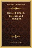 Horace Bushnell: Preacher and Theologian 1018982787 Book Cover