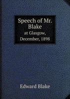 Speech of Mr. Blake at Glasgow, December, 1898 5518862679 Book Cover