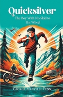 Quicksilver The Boy With No Skid To His Wheel 9364285719 Book Cover