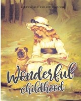 Wonderful Childhood Grayscale Coloring Book: Colouring book for adults, anti-stress and relaxation (Vintage coloring books) B084DHDP69 Book Cover