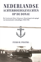 Nederlandse achterhoedegevechten op de Donau: De Continentale Motor Scheepvaart Maatschappij in de spiegel van internationale verhoudingen 1938-1956. (Dutch Edition) 9464870087 Book Cover