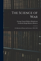 The Science of War: A Collection of Essays and Lectures, 1892-1903 9353298849 Book Cover