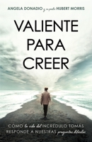 Valiente para creer: Cómo la vida del incrédulo Tomás responde a nuestras preguntas dificiles 1563096935 Book Cover