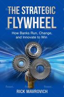 THE STRATEGIC FLYWHEEL: RUN, CHANGE, INNOVATE: A PLAYBOOK FOR MODERN BANK TRANSFORMATION B0F441PJMY Book Cover