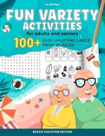 Fun variety activities for adults and seniors: 100+ easy uplifting large print puzzles B0C1J9ZTF8 Book Cover