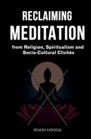 Reclaiming Meditation - From Religion, Spiritualism and Socio-Cultural Clichés 1067620524 Book Cover