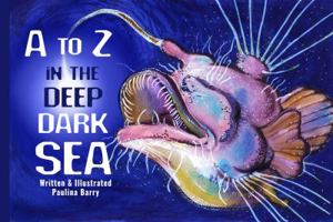 A to Z in the Deep Dark Sea 1733420320 Book Cover