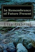 In Remembrance of Future Present 149374819X Book Cover