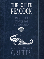 The White Peacock and Other Works for Solo Piano 0486404064 Book Cover