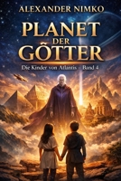 Planet der Götter: Science-Fantasy-Roman über Atlantis, Götter, verlorene Welten und kosmische Mächte (Die Kinder von Atlantis) (German Edition) B0GXY7S3QB Book Cover