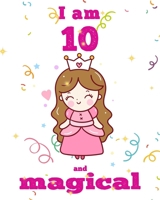 unicorn journal i am 10 and magical: A Happy Birthday 10 Years Old Unicorn Journal Notebook for Kids, Birthday Unicorn Journal for Girls / 10 Year Old Birthday Gift for Girls! 1674245939 Book Cover
