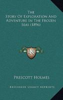 The Story of Exploration and Adventure in the Frozen Seas 1165786001 Book Cover