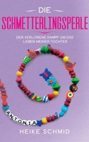 Die Schmetterlingsperle: Der verlorene Kampf um das Leben meiner Tochter 3749735220 Book Cover