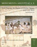 Tomb Painting And Identity in Thebes, 1419-1372 Bce (Monumenta Aegyptica) (Monumenta Aegyptica) 2503513158 Book Cover