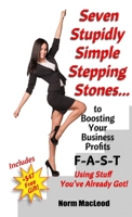 Seven Stupidly Simple Stepping Stones...: to Boosting Your Business Profits F-A-S-T 1908623039 Book Cover