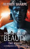 For the Love of Beauty: A Starhawke Sci-Fi Romance (The Kraed) 1638039852 Book Cover