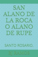 SAN ALANO DE LA ROCA O ALANO DE RUPE: SANTO ROSARIO. B0BGNKWL5L Book Cover