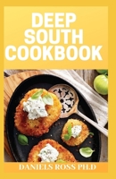 DEEP SOUTH COOKBOOK: The Ultimate Deep South Cookbook for Healthy living and General Wellness 1674779372 Book Cover