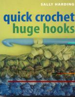 Quick Crochet Huge Hooks 1571203125 Book Cover
