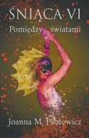 Pomiędzy światami (Seria Śniąca) B0B19XLJY9 Book Cover