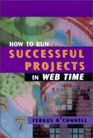 How to Run Successful Projects in Web Time (Computing Library) 1580531652 Book Cover