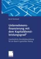 Unternehmensfinanzierung Mit Dem Kapital-Dienstleistungsgrad(r): Ganzheitliche Bonitatsbeurteilung Fur Ein Basel II-Gerechtes Rating 3322824004 Book Cover