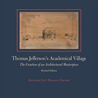 Thomas Jefferson's Academical Village: The Creation of an Architectural Masterpiece 0813915112 Book Cover