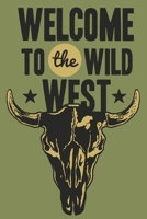 Welcome To The Wild West: Journal Book 110 Lined Pages Inspirational Quote Notebook To Write in: Lined notebook 1655259520 Book Cover