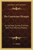 The Courtezan Olympia: An Intimate Survey Of Artists And Their Mistress-Models 116317422X Book Cover