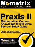 Praxis II Mathematics: Content Knowledge (5161) Exam Secrets: Praxis II Test Review for the Praxis II: Subject Assessments 1516708296 Book Cover