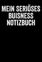 Mein Seriöses Buisness Notizbuch: Notebook I Notizbuch I Blanko I Blank I Leere Seiten 120 Seiten Din A5 I Schulheft I Skizzenbuch I Tagebuch I ... Geschäftlich I Humor I Beruf (German Edition) 1677846216 Book Cover