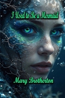 I Used to Be A Mermaid B0H9FR61Q8 Book Cover