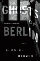 Ghosts of Berlin: Stories 1612197515 Book Cover
