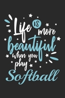 Life Is More Beautiful When You Play Softball: Funny Cool Softball Journal Notebook Workbook Diary Planner - 6x9 - 120 College Ruled Lined Paper Pages - Cute Gift For All Softball Players, Clubs, Team 1660902908 Book Cover