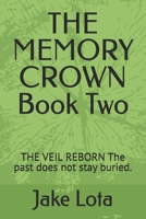 THE MEMORY CROWN Book Two: THE VEIL REBORN The past does not stay buried. B0HDKYR1QG Book Cover