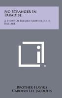 No Stranger in Paradise: A Story of Blessed Mother Julie Billiart 1258496283 Book Cover