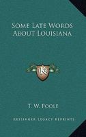 Some late words about Louisiana 0548303630 Book Cover