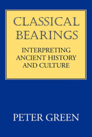 Classical Bearings: Interpreting Ancient History and Culture 0520208110 Book Cover