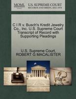 C I R v. Busch's Kredit Jewelry Co., Inc. U.S. Supreme Court Transcript of Record with Supporting Pleadings 1270349740 Book Cover