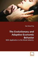 The Evolutionary and Adaptive Economic Behavior: With Application to the Movie Industry. 3639170881 Book Cover