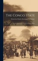 The Congo State: Or, the Growth of Civilisation in Central Africa 1020242752 Book Cover