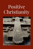 Positive Christianity 1387567624 Book Cover