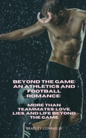 Beyond The Game: An Athletics and Football Romance: More Than Teammates: Love, Lies, and Life Beyond The Game (Varsity Hearts Gay Romance Series) B0F74MZJQS Book Cover