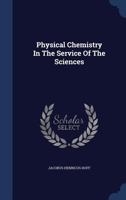 Physical Chemistry in the Service of the Sciences - Primary Source Edition 1017704910 Book Cover