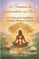21 Semanas de Autocuidado con Reiki: Un Viaje para Equilibrar Cuerpo, Mente y Corazón (Reiki 21) (Spanish Edition) B0H6NLM6MP Book Cover