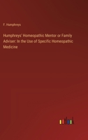 Humphreys' Homeopathic Mentor or Family Adviser: In the Use of Specific Homeopathic Medicine 3385302986 Book Cover