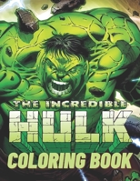 The Incredible Hulk Coloring Book: + 30 Illustrations High Quality Of Hulk Coloring Books For Adults And Kids null Book Cover