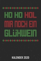Kalender 2020: Ho Ho Hol ein Glühwein A5 Kalender Planer für ein erfolgreiches Jahr - 110 Seiten (German Edition) 1671670493 Book Cover
