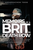 Memoirs of a Brit on Death Row: (A true story of abduction, torture, years of solitary confinement in Ethiopia and vindication) 1917505647 Book Cover