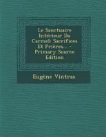 Le Sanctuaire Intérieur Du Carmel: Sacrifices Et Prières... 2019919729 Book Cover